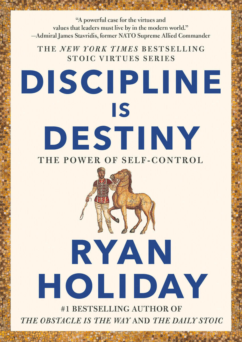 Holiday, Ryan | Discipline Is Destiny
