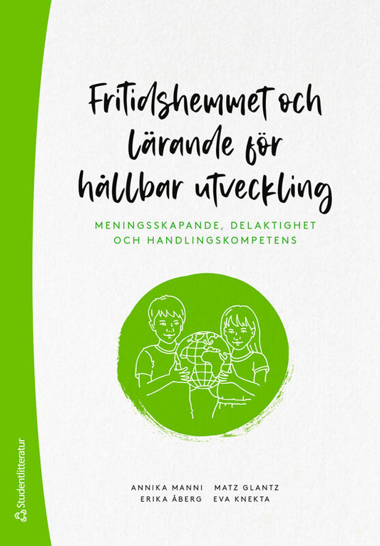 Manni, Annika | Glantz, Matz | Knekta, Eva | Åberg, Erika | Fritidshemmet och lärande för hållbar utveckling : Meningssk...