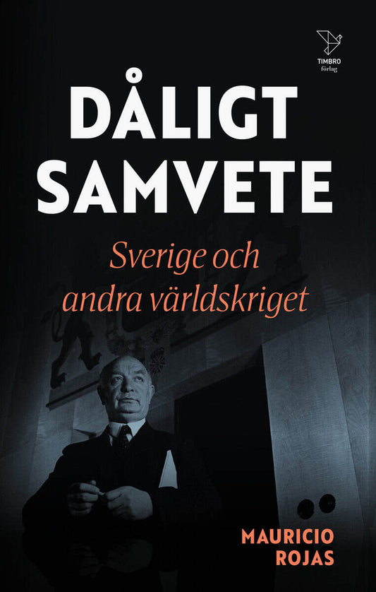 Rojas, Mauricio | Dåligt samvete : Sverige och andra världskriget