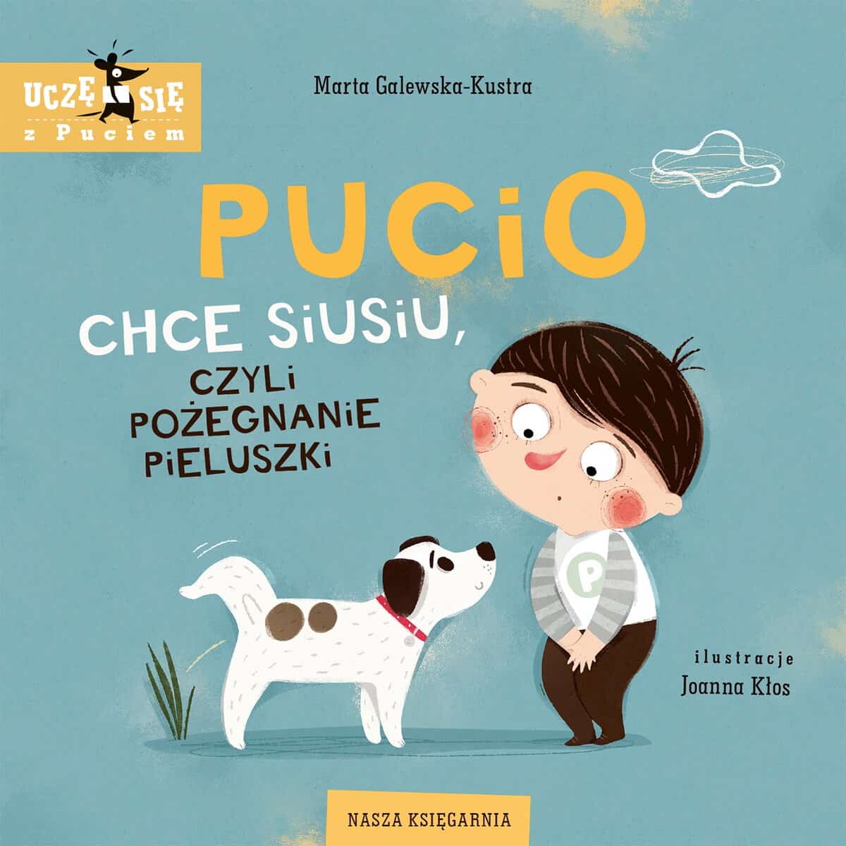 Galewska-Kustra, Marta | Pucio chce siusiu, czyli pożegnanie pieluszki