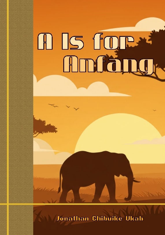 Ukah, Jonathan Chibuike | A Is for Anfang