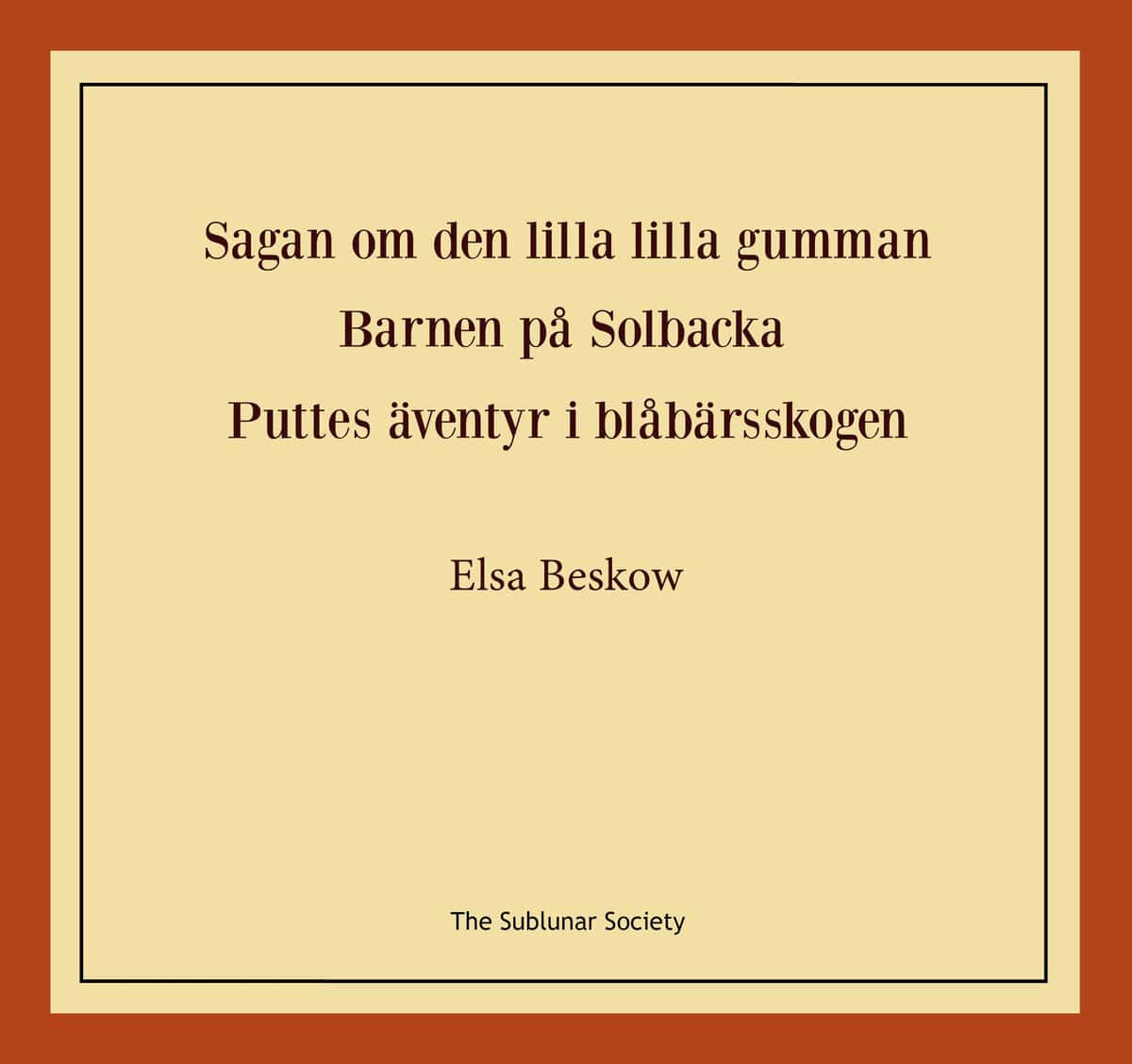 Beskow, Elsa | Sagan om den lilla lilla gumman | Barnen på Solbacka | Puttes äventyr i blåbärsskogen
