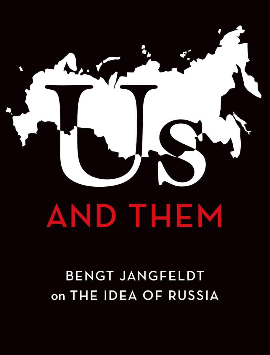 Jangfeldt, Bengt | Us and Them : Bengt Jangfeldt on the Idea of Russia