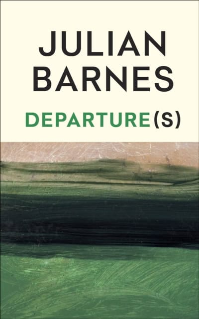 Barnes, Julian | Departure(s)
