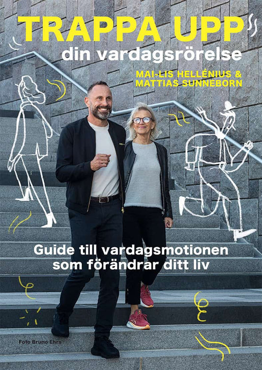 Hellénius, Mai-Lis | Sunneborn, Mattias | Trappa upp din vardagsrörelse