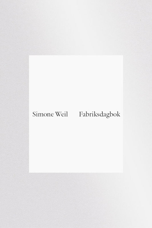 Weil, Simone | Fabriksdagbok