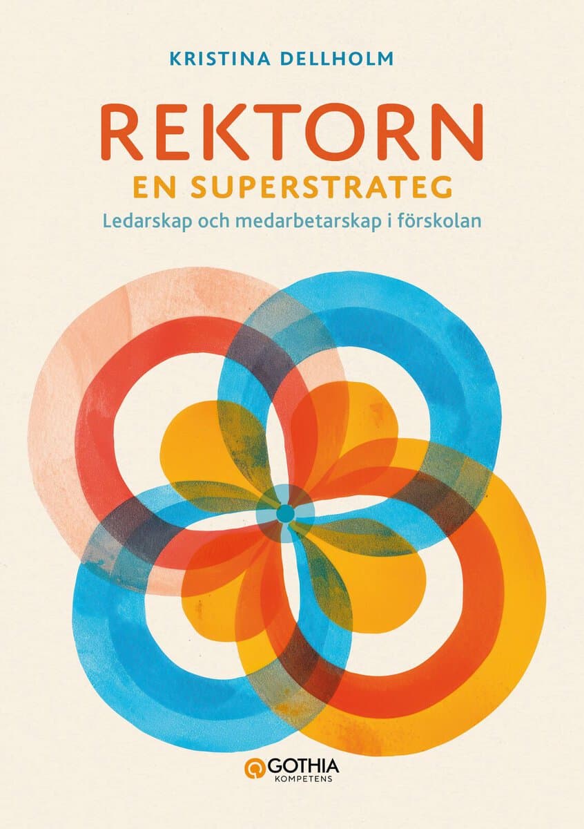 Dellholm, Kristina | Rektorn en superstrateg : Ledarskap och medarbetarskap i förskolan