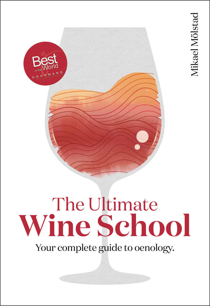 Mölstad, Mikael | The ultimate wine school : Your complete guide to oenology