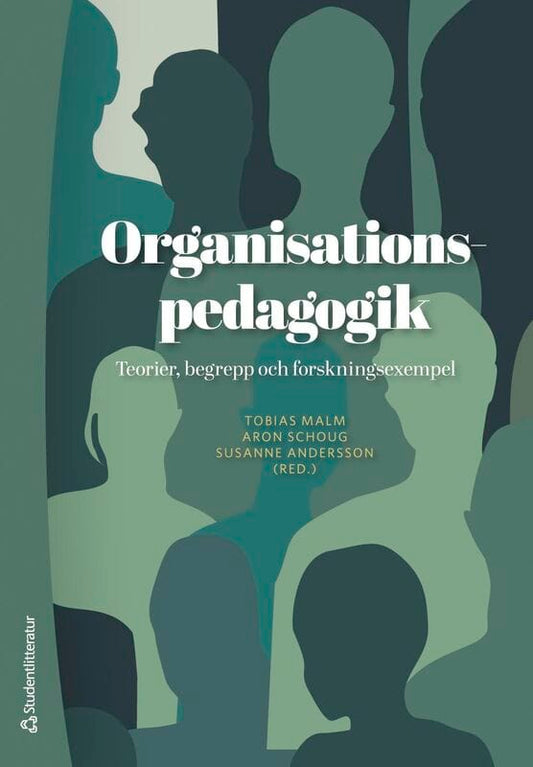 Malm, Tobias | Andersson, Susanne | et al | Organisationspedagogik : Teorier, begrepp och forskningsexempel
