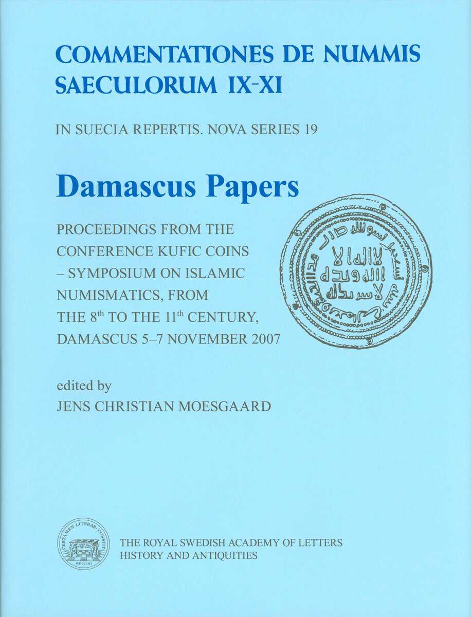 Moesgaard, Jens C. [red.] | Damascus Papers : Proceedings from the conference Kufic Coins – Symposium on Islamic Numisma...