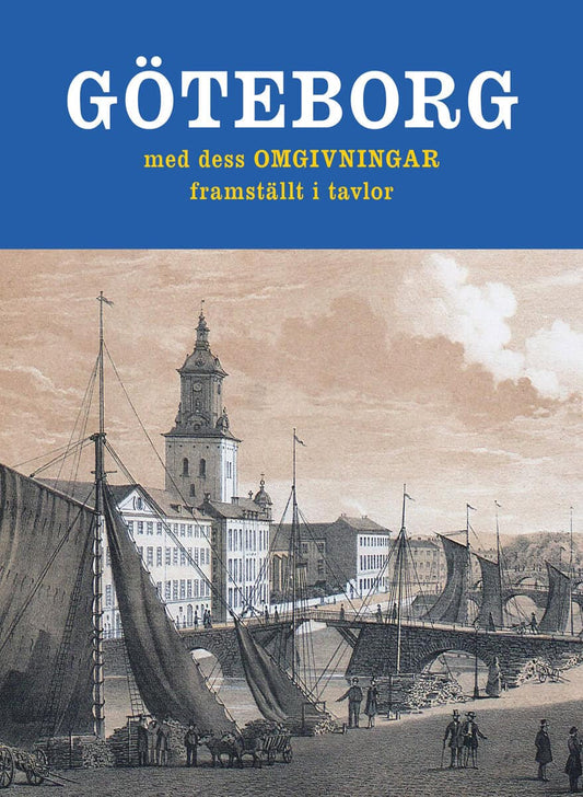 Björklund, Jakob | Rydberg, Viktor | Göteborg med dess omgivningar framställt i tavlor