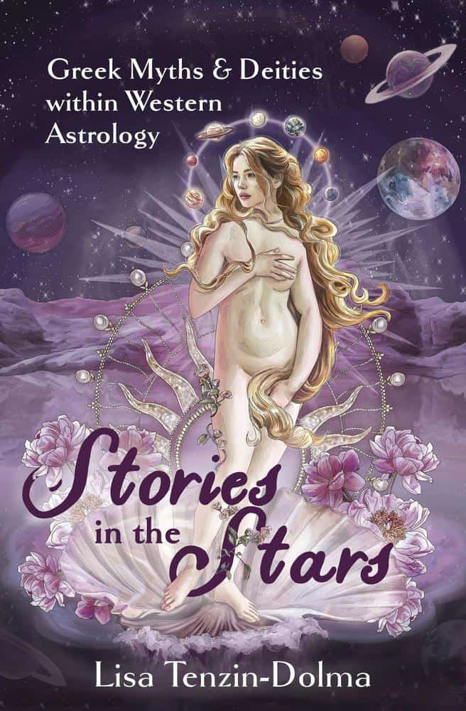 Tenzin-Dolma, Lisa | Stories in the Stars : Greek Myths and Deities within Western Astrology