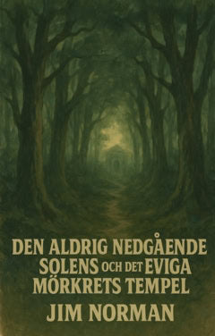 Norman, Jim | Den aldrig nedgående solens och det eviga mörkrets tempel