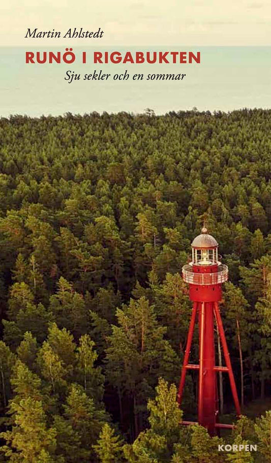 Ahlstedt, Martin | Runö i Rigabukten : Sju sekler och en sommar