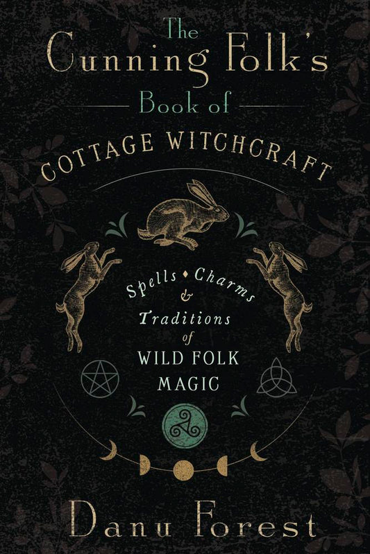 Forest, Danu | The Cunning Folk's Book of Cottage Witchcraft : Spells, Charms, and Traditions of Wild Folk Magic