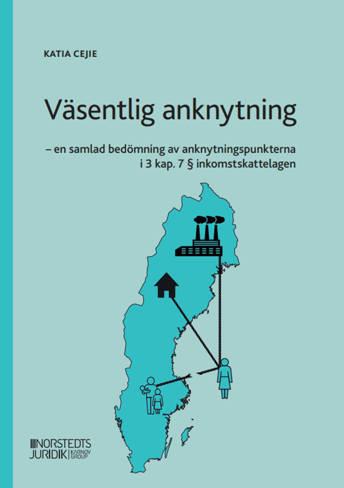 Cejie, Katia | Väsentlig anknytning : En samlad bedömning av anknytningspunkterna i 3 kap. 7 § inkomstskattelagen
