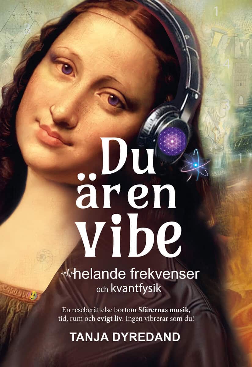 Dyredand, Tanja | Du är en vibe – helande frekvenser och kvantfysik