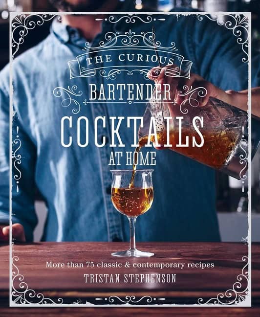 Tristan Stephenson | The Curious Bartender : Cocktails At Home