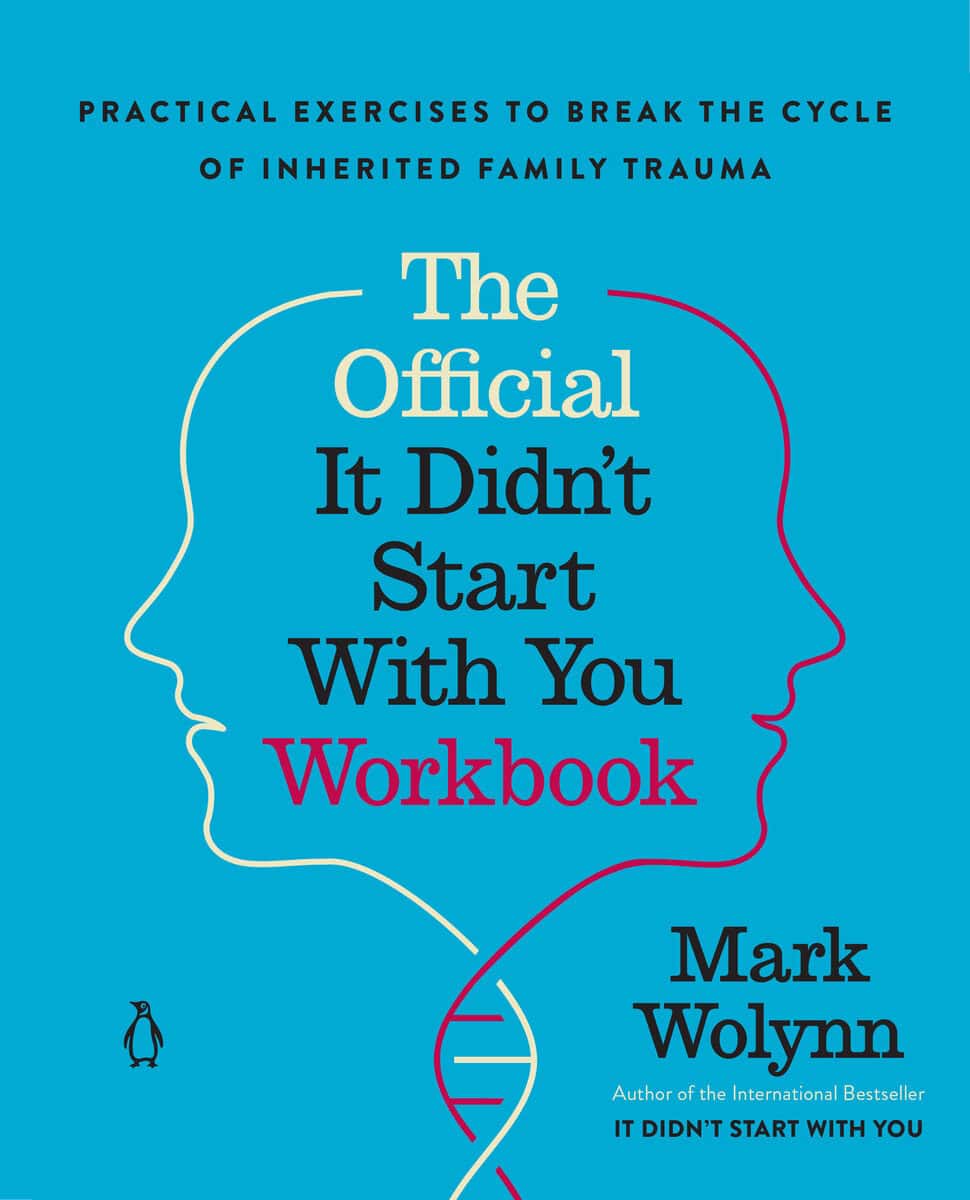 Wolynn, Mark | The Official It Didn't Start with You Workbook : Practical Exercises to Break the Cycle of Inherited Fami...