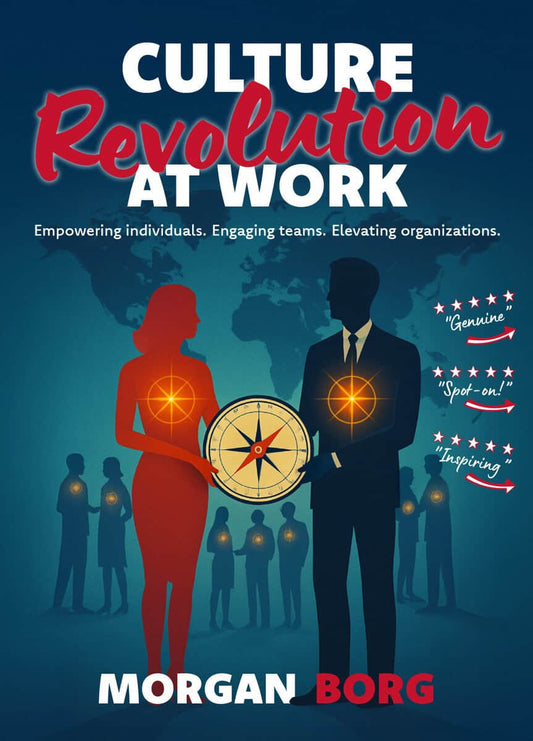 Borg, Morgan | Culture revolution at work : Empowering individuals, engaging teams, elevating organizations