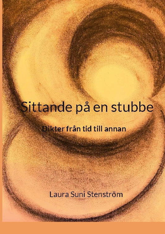 Suni Stenström, Laura | Sittande på en stubbe : Dikter från tid till annan