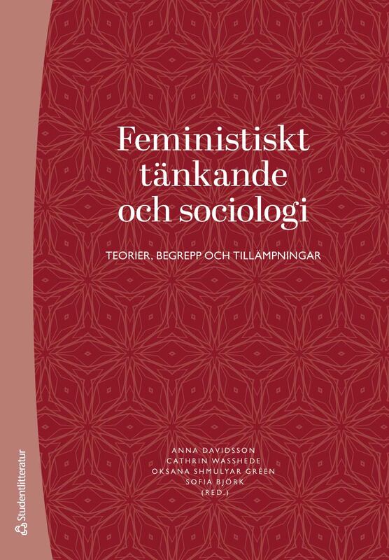Davidsson, Anna | Wasshede, Cathrin | et al | Feministiskt tänkande och sociologi : Teorier, begrepp och tillämpningar