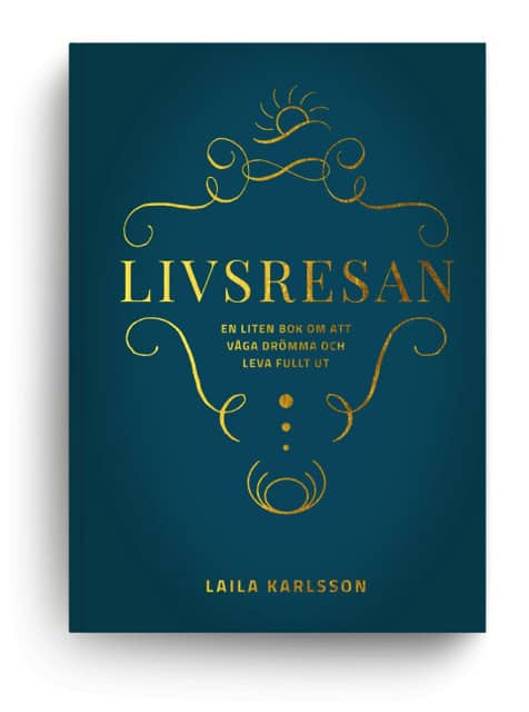 Karlsson, Laila | Livsresan : En liten bok om att våga drömma och leva fullt ut