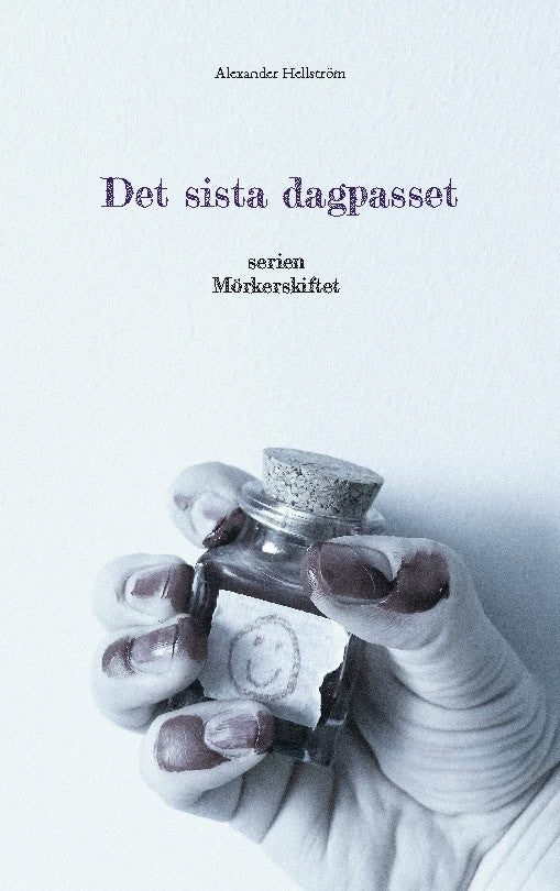 Hellström, Alexander | Det sista dagpasset : Mörkerskiftet