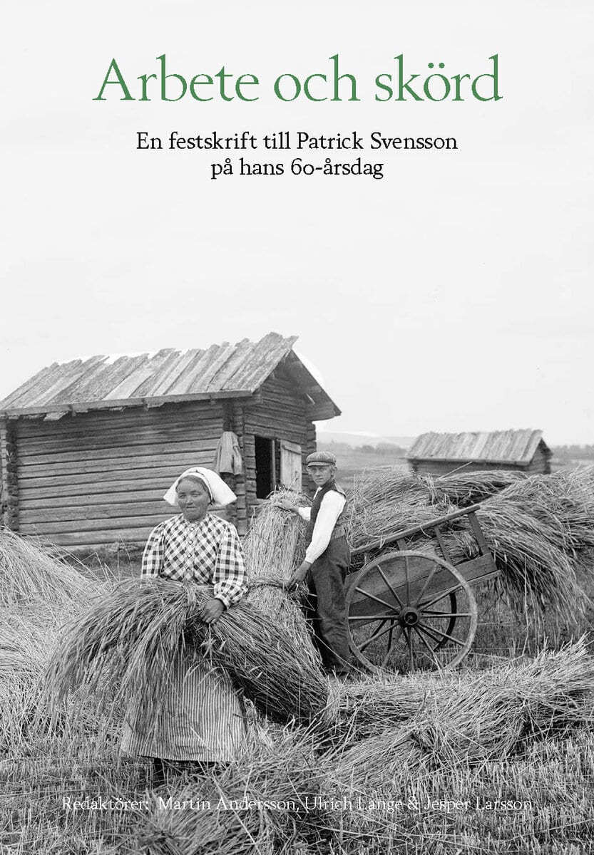 Larsson, Jesper | Andersson, Martin | Lange, Ulrich [red.] | Arbete och skörd