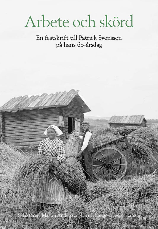 Larsson, Jesper | Andersson, Martin | Lange, Ulrich [red.] | Arbete och skörd