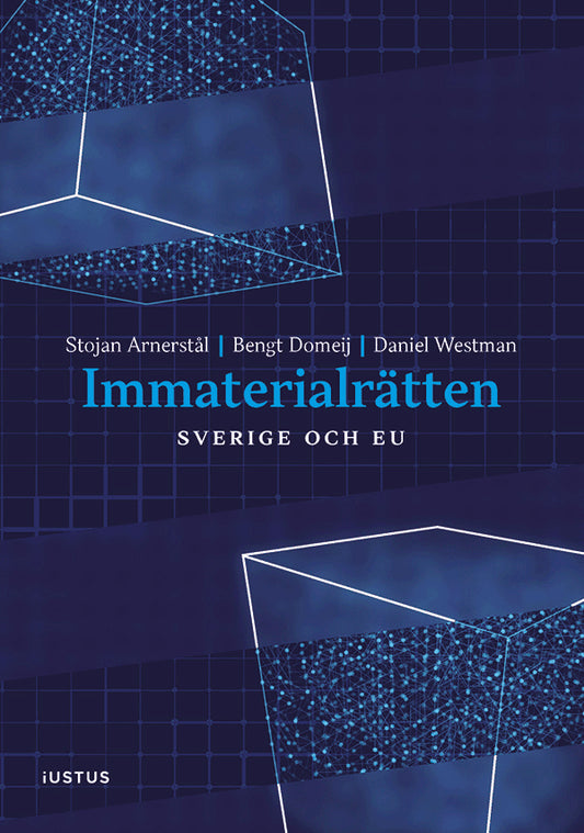 Arnerstål, Stojan | Domeij, Bengt | Westman, Daniel | Immaterialrätten : Sverige och EU