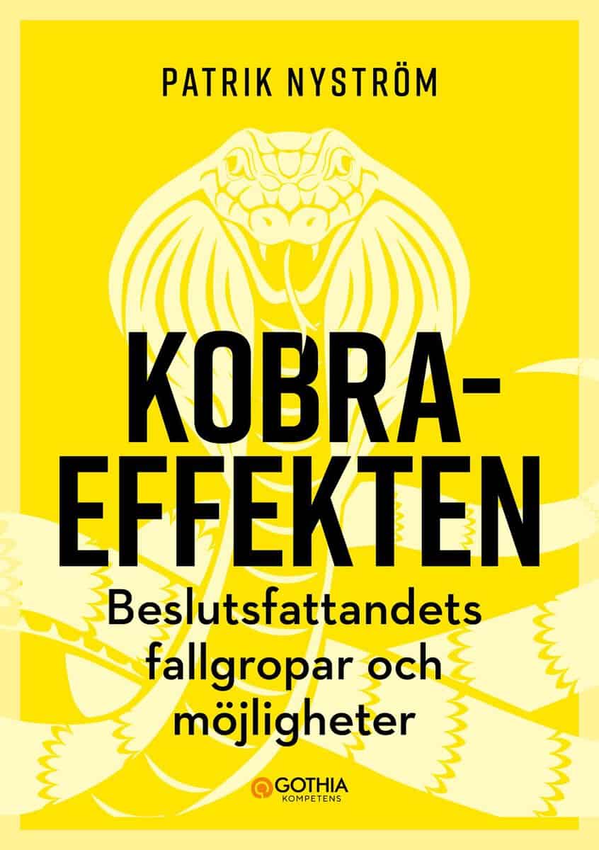 Nyström, Patrik | Kobraeffekten : Beslutsfattandets fallgropar och möjligheter