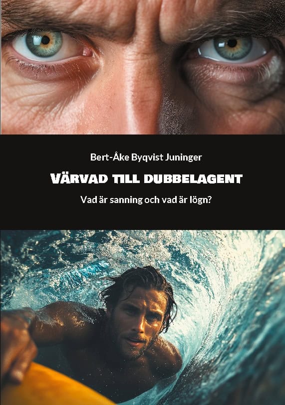 Byqvist Juninger, Bert-Åke | Värvad till dubbelagent : Vad är sanning och vad är lögn?