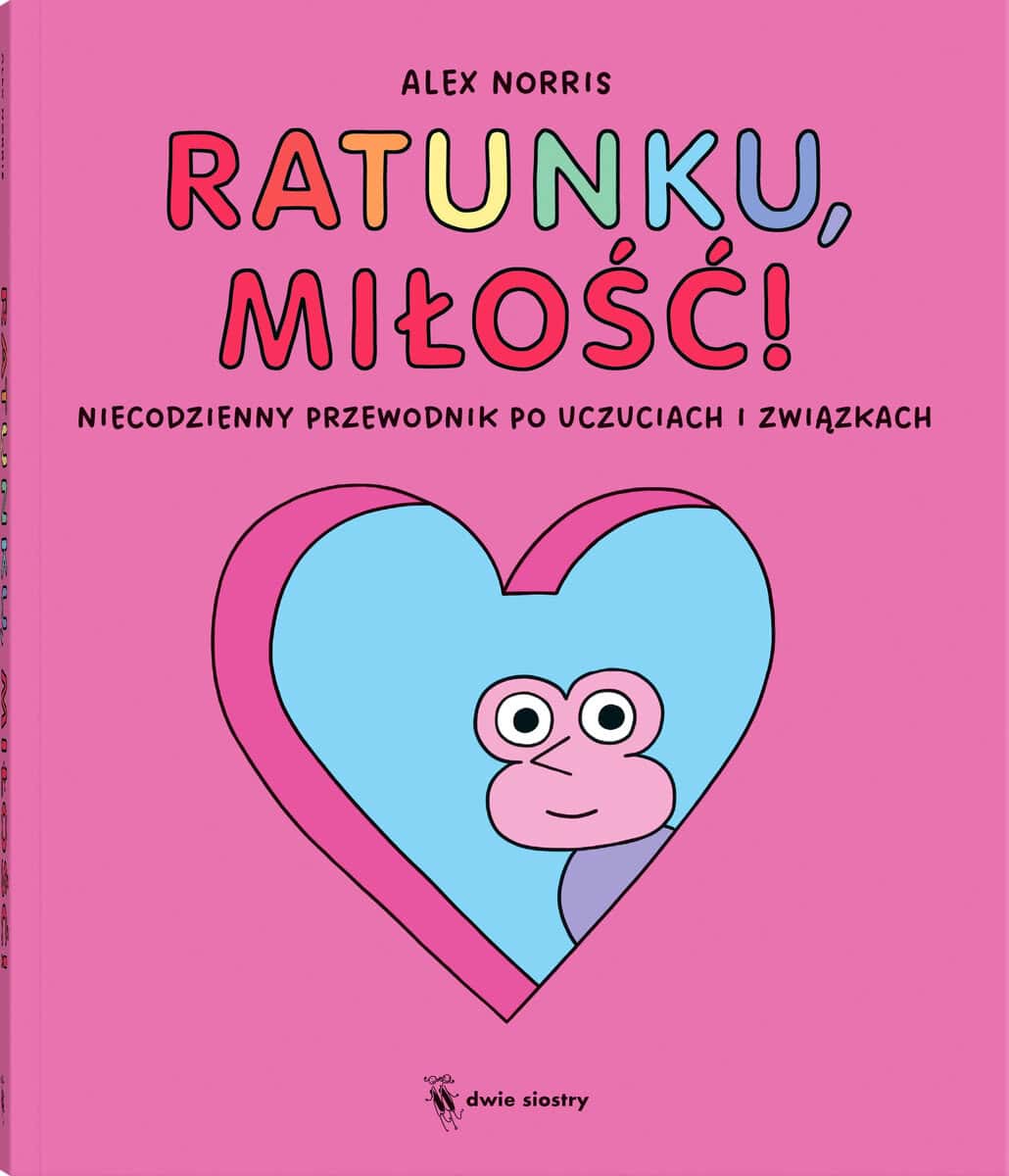 Norris, Alex | Ratunku, miłość! Niecodzienny przewodnik po uczuciach i związkach
