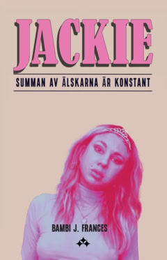 Frances, Bambi J. | Jackie : Summan av älskarna är konstant