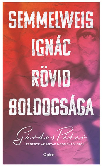 Gárdos, Péter | Semmelweis Ignác rövid boldogsága