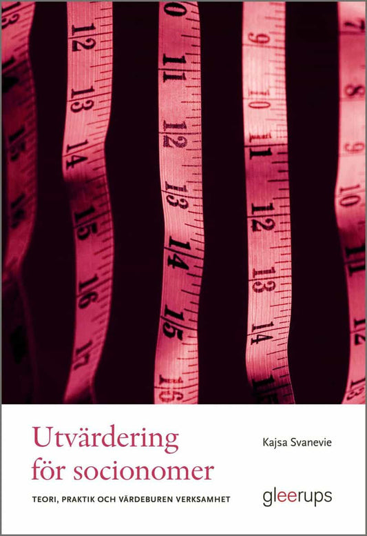 Svanevie, Kajsa | Utvärdering för socionomer : Teori, praktik och värdeburen verksamhet