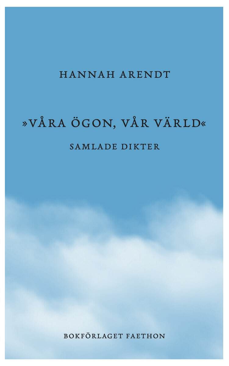 Arendt, Hannah | Våra ögon, vår värld : Samlade dikter