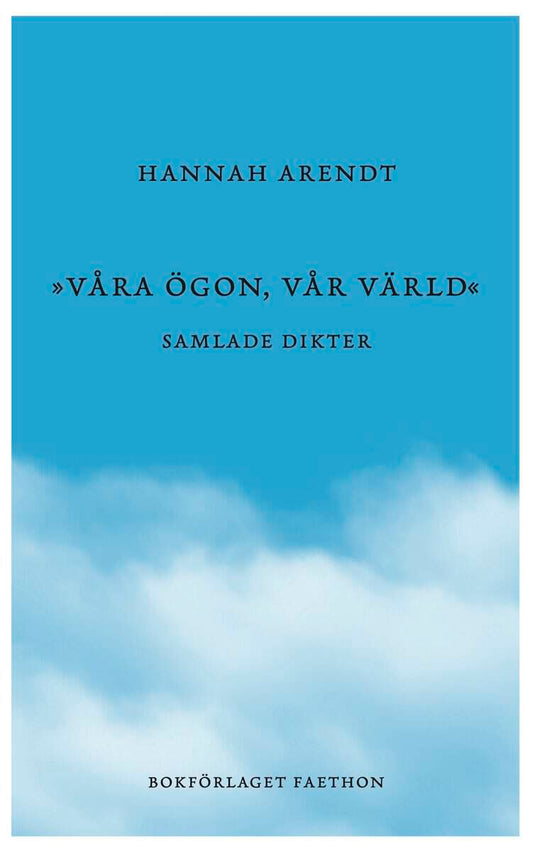 Arendt, Hannah | Våra ögon, vår värld : Samlade dikter
