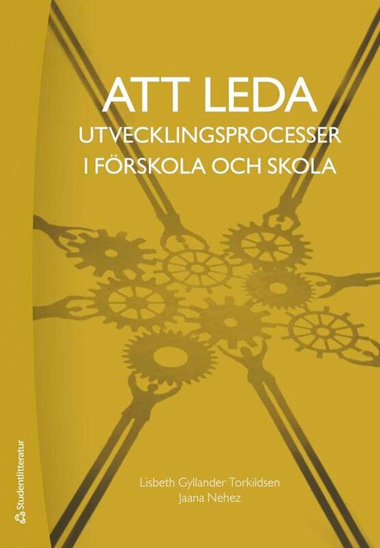 Gyllander Torkildsen, Lisbeth | Nehez, Jaana | Att leda utvecklingsprocesser i förskola och skola