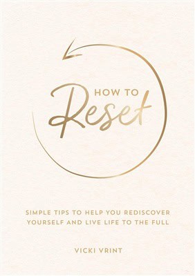 Vrint, Vicki | How to Reset : Simple Tips to Help You Rediscover Yourself and Live Life to the Full