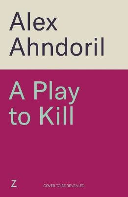 Ahndoril, Alex | A Play to Kill