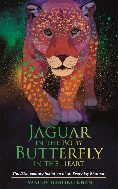 Khan, Yaacov Darling | Jaguar in the body, butterfly in the heart : The real-life initiation of an