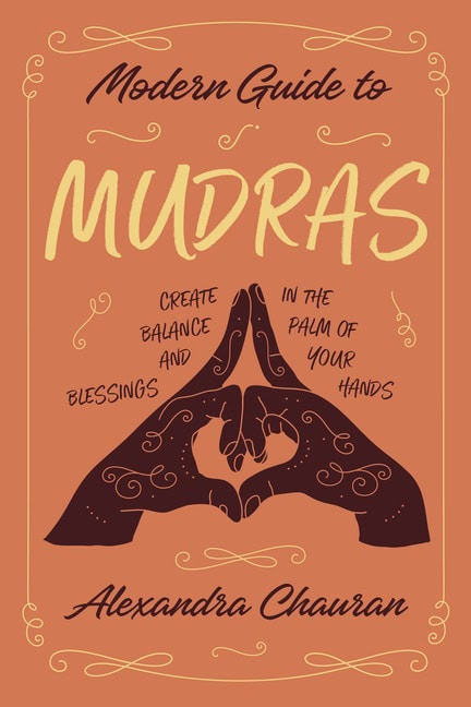 Alexandra Chaur | Modern Guide To Mudras