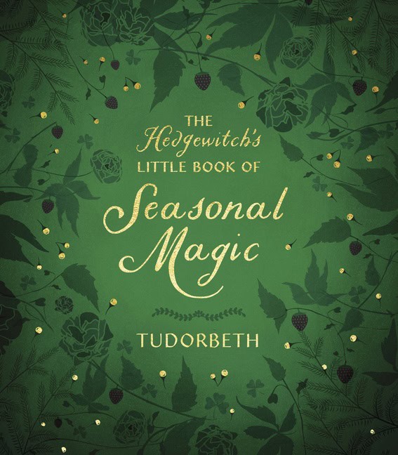 Tudorbeth | The Hedgewitch's Little Book of Seasonal Magic