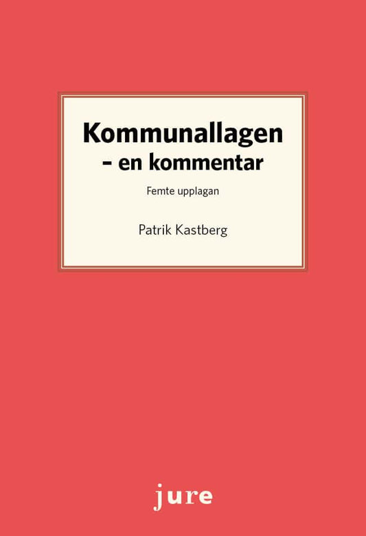 Kastberg, Patrik | Kommunallagen : En kommentar