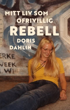 Dahlin, Doris | Mitt liv som ofrivillig rebell