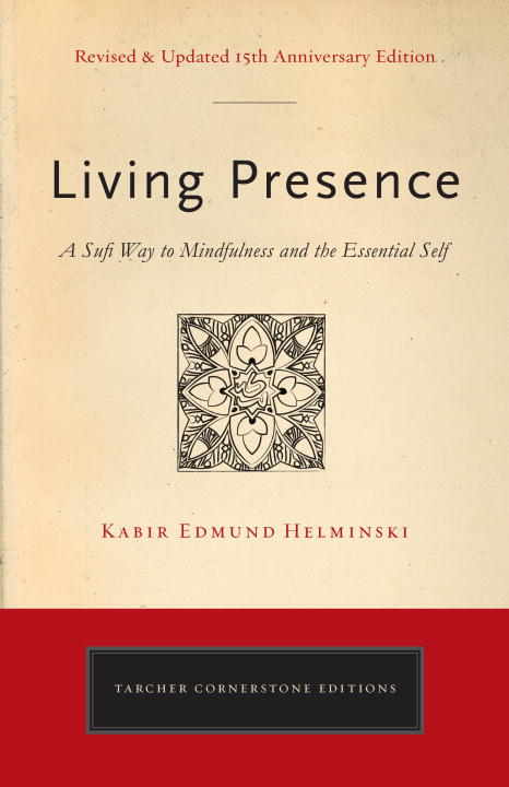 Helminski, Kabir Edmund (kabir Edmund Helminski) | Living presence (revised) : The sufi path to mindfulness and the esse...