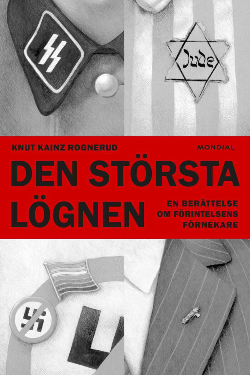 Kainz Rognerud, Knut | Den största lögnen : En berättelse om Förintelsens förnekare