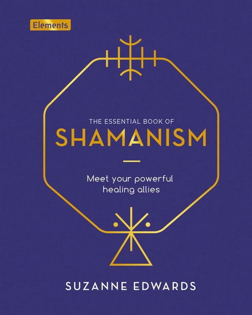 Edwards, Suzanne | ESSENTIAL BOOK OF SHAMANISM : Meet Your Powerful Healing Allies (H)